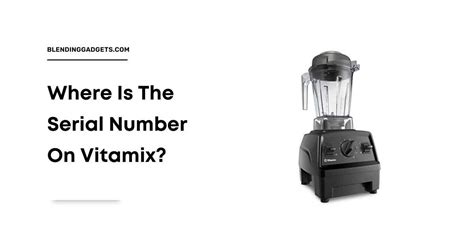 Vitamix Serial Number